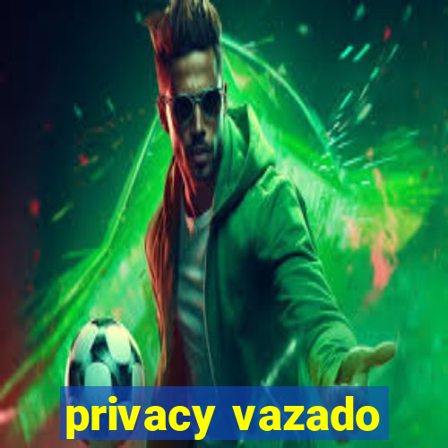 privacy vazado