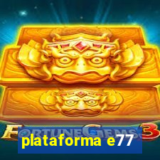 plataforma e77