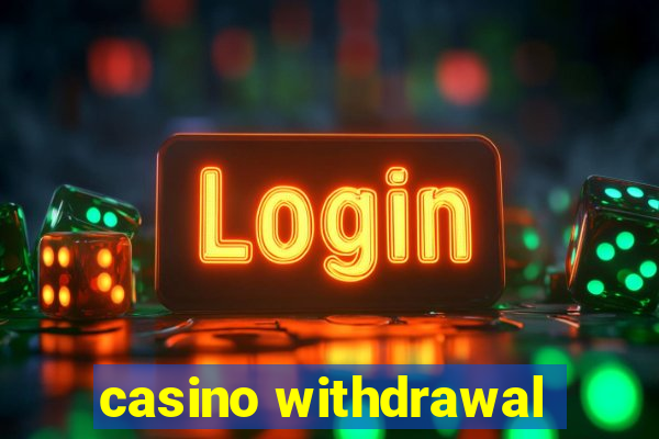 casino withdrawal