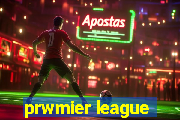 prwmier league