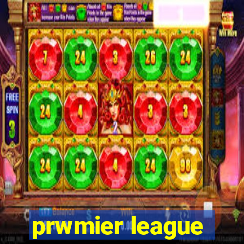 prwmier league