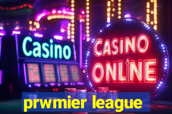 prwmier league