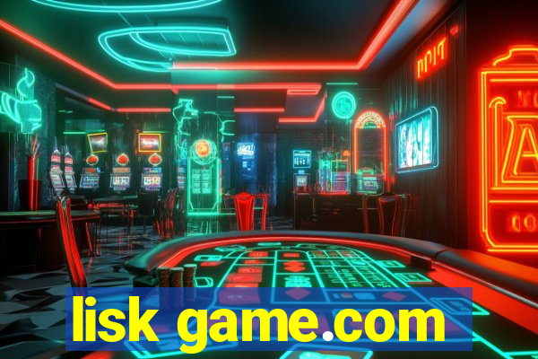 lisk game.com