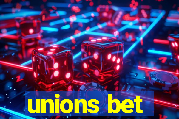 unions bet