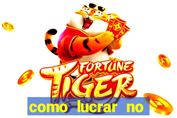 como lucrar no fortune tiger