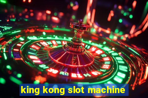 king kong slot machine