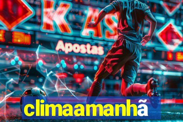 climaamanhã