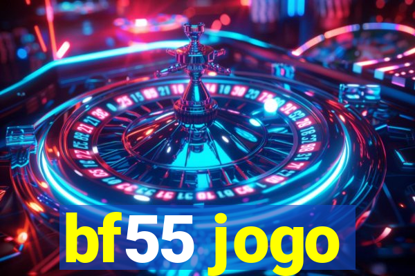 bf55 jogo