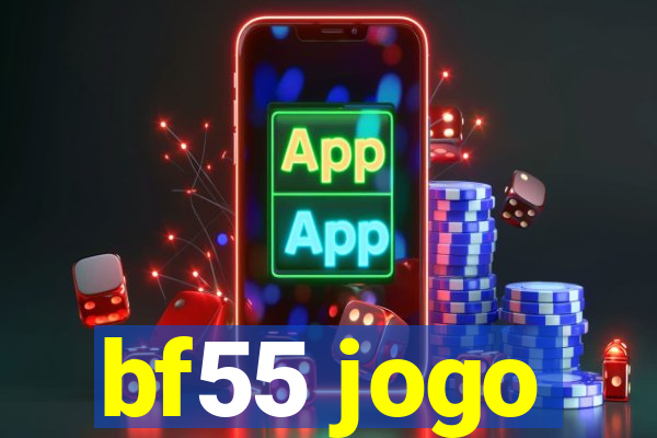 bf55 jogo