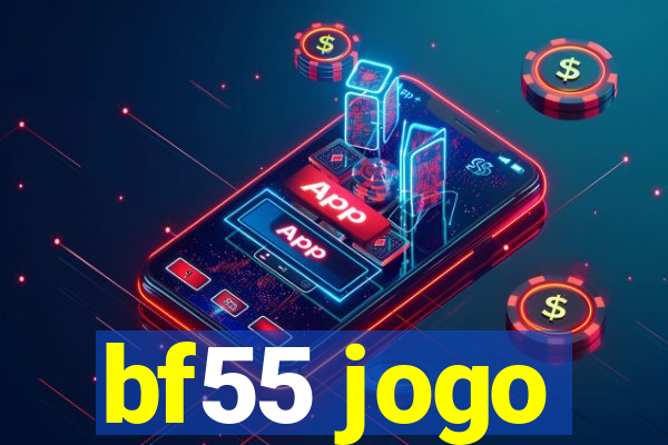 bf55 jogo