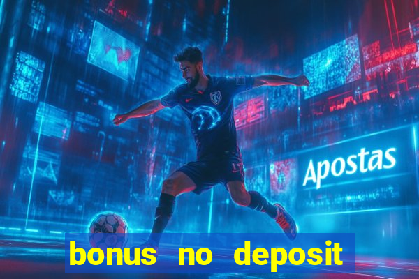 bonus no deposit casino online