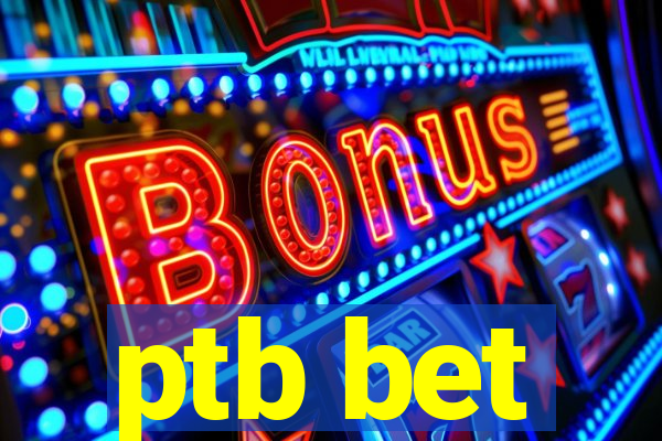 ptb bet