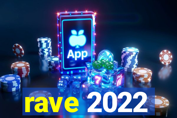 rave 2022