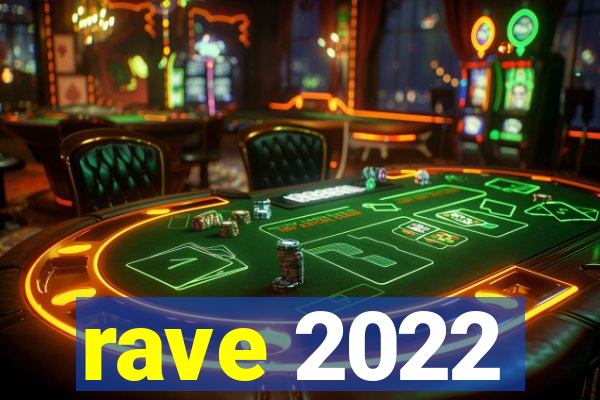 rave 2022