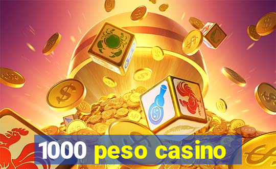 1000 peso casino