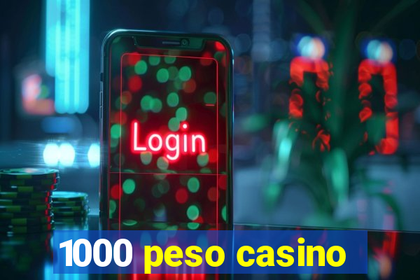 1000 peso casino