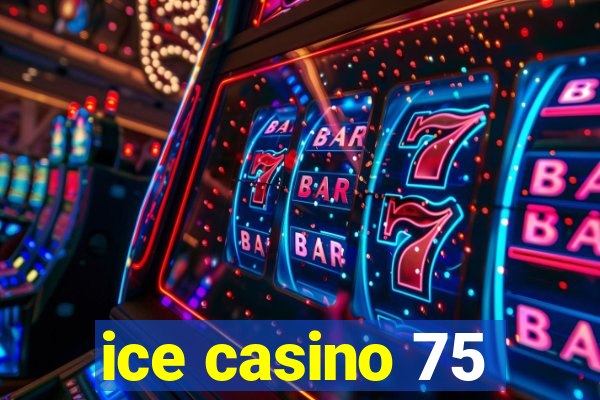 ice casino 75