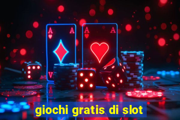 giochi gratis di slot