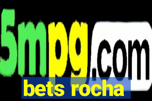 bets rocha