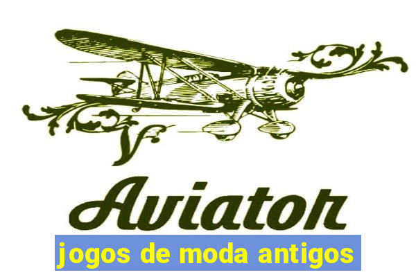 jogos de moda antigos