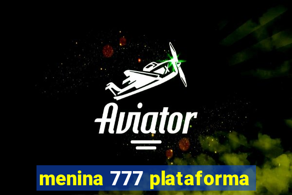 menina 777 plataforma