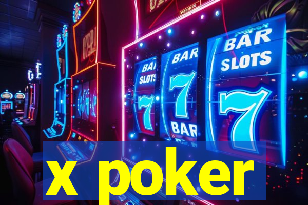 x poker