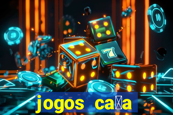 jogos ca莽a n铆queis que paga dinheiro real