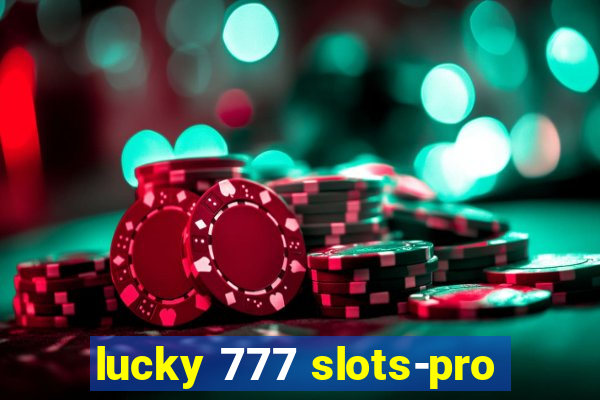 lucky 777 slots-pro