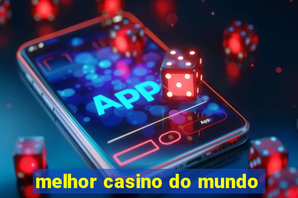 melhor casino do mundo