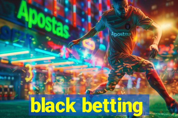 black betting