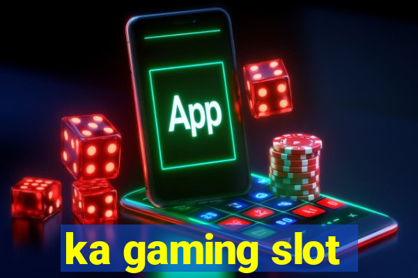 ka gaming slot