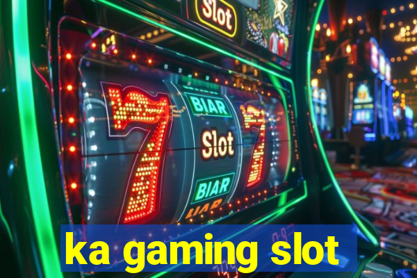 ka gaming slot