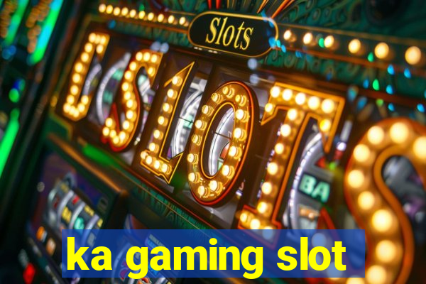 ka gaming slot