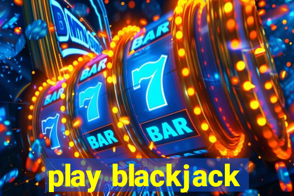 play blackjack