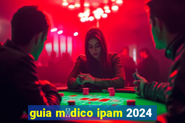 guia m茅dico ipam 2024