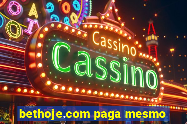 bethoje.com paga mesmo