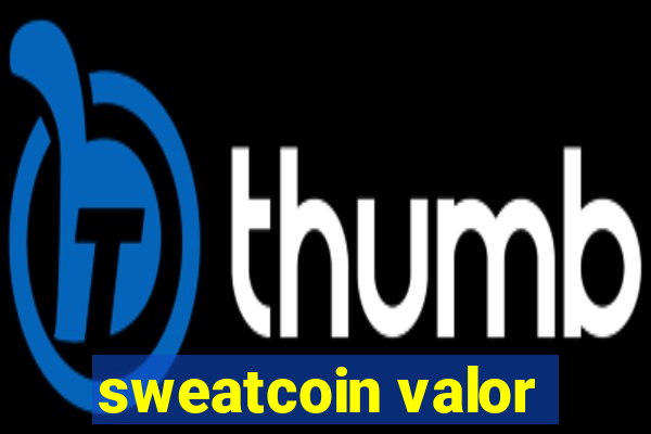 sweatcoin valor