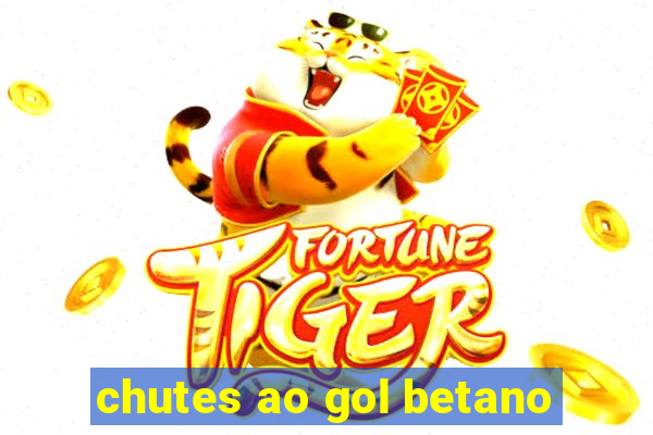 chutes ao gol betano