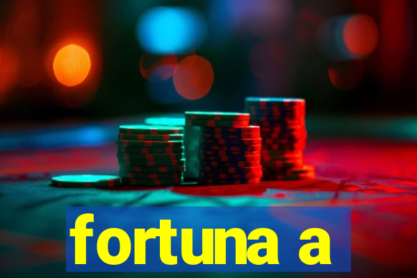 fortuna a