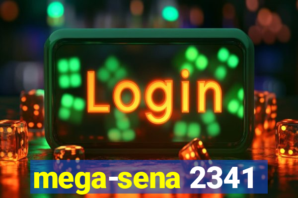 mega-sena 2341