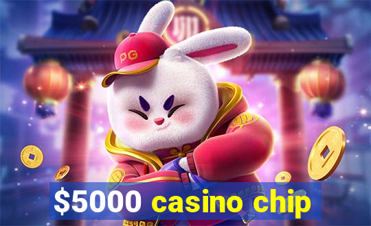 $5000 casino chip