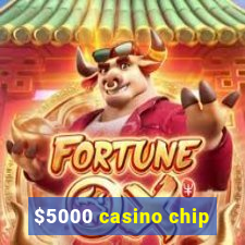 $5000 casino chip