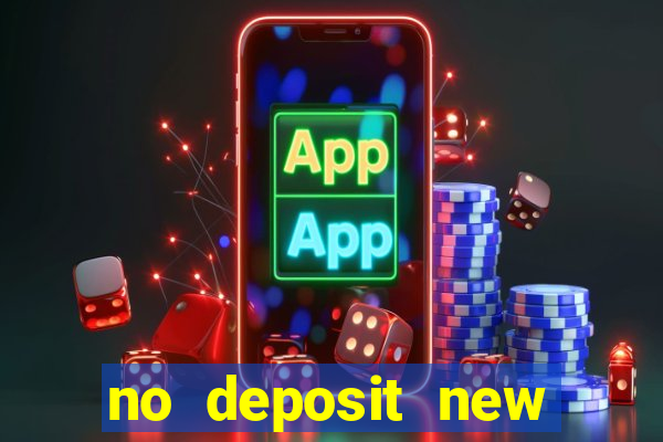 no deposit new casino bonus