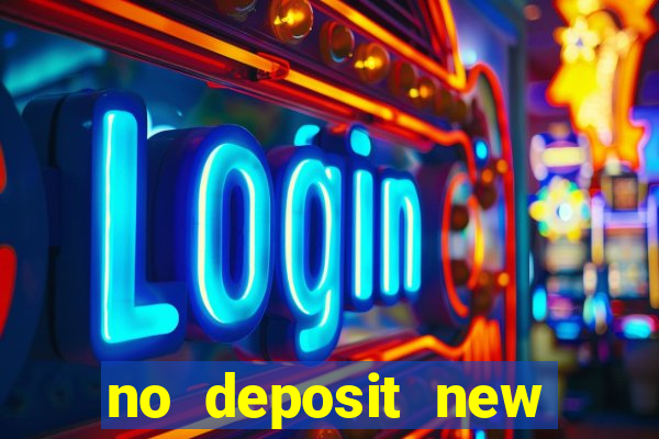 no deposit new casino bonus