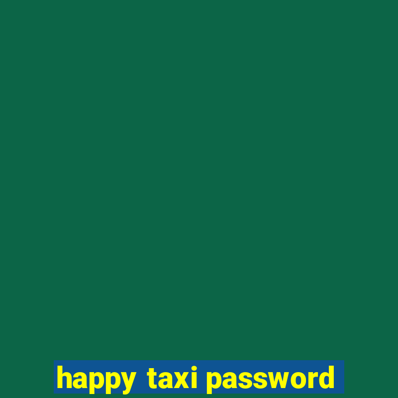 happy taxi password