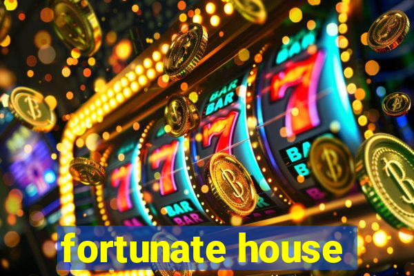 fortunate house