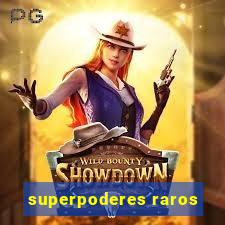 superpoderes raros