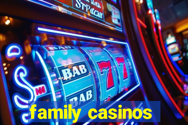 family casinos