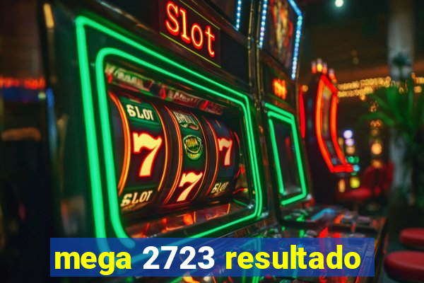 mega 2723 resultado