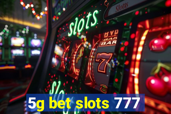 5g bet slots 777